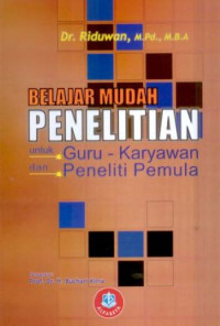 Belajar Mudah Penelitian Untuk Guru, Karyawan, dan Peneliti Pemula