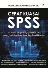 Cepat Kuasai SPSS: Cara Praktis Belajar Mengoperasikan SPSS dalam Penelitian, Meski Kamu Baru Sekali Mencoba