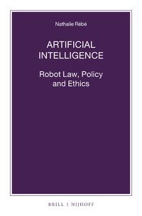 Artificial Intelligence: Robot Law, Policy and Ethics