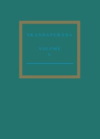 The Skandapurāṇa Volume V