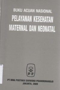 Buku Acuan Nasional Pelayanan Kesehatan Maternal dan Neonatal