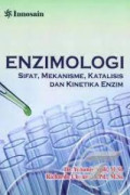 Enzimologi : sifat, mekanisme, katalisis dan kinetika enzim