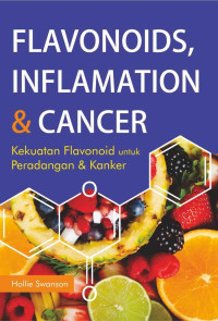 Flavonoids, Inflamation & Cancer : Kekuatan Flavonoid untuk Peradangan & Kanker