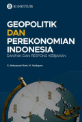 Geopolitik dan Perekonomian Indonesia = Dampak dan Respons Kebijakan