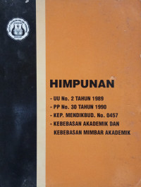 Himpunan (UU No. 2 Tahun 1989, PP No. 30 Tahun 1990, Kep. Mendikbud No. 0457, Kebebasan Akademik dan Kebebasan Mimbar Akademik)