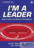 I'm A Leader = Drive Change and Improve Performance Melatih Manager Andal Menjadi Pemimpin Hebat Hingga Terampil Menggerakkan Perubahan Pada Era Disruptif dan Generasi Milenial