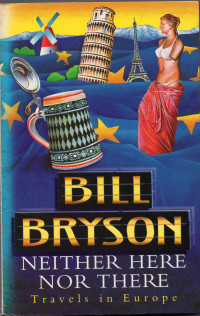 Neither Here Nor There ; Travels in Europe