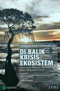 Di Balik Krisis Ekosistem : Pemikiran Tentang Kehutanan dan Lingkungan Hidup