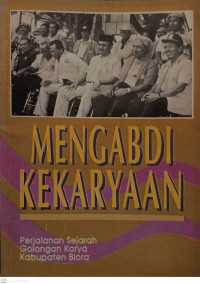 Mengabdi Kekaryaan : Perjalanan Sejarah Golongan Karya Kabupaten Blora