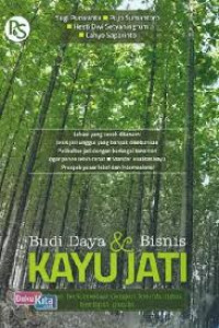 Budi Daya & Bisnis Kayu Jati : Panduan Berinvestasi dengan Keuntungan Berlipat Ganda