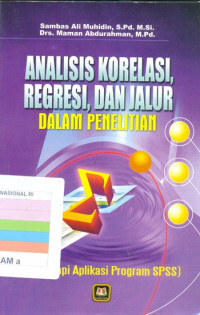 Analisis Korelasi Regresi dan Jalur dalam penelitian : dilengkapi aplikasi program SPSS