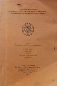 Kumpulan Makalah Peserta First Graduate Seminar on Local History of Indonesia 2013 : Respon Lokal Terhadap Perkembangan Nasional dan Global