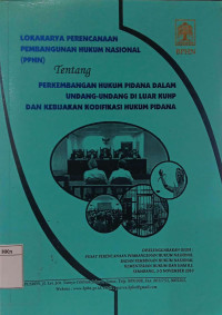 Lokakarya Perencanaan Pembangunan Hukum Nasional (PPHN) tentang Perkembangan Hukum Pidana Dalam Undang-Undang Di Luar KUHP dan Kebijakan Kodifikasi Hukum Pidana