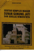 Sekitar Komplek Makam Sunan Gunung Jati dan Sekilas Riwayatnya Edisi Revisi