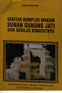 Sekitar Komplek Makam Sunan Gunung Jati dan Sekilas Riwayatnya Edisi Revisi