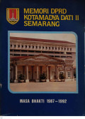 Memori DPRD Kota Madya DATI II Semarang Masa Bhakti 1987-1992