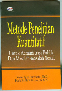 Metode Penelitian Kuantitatif; Untuk Administrasi Publik dan Masalah-Masalah Sosial