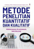 Metode penelitian kuantitatif dan kualitatif : perencanaan, pelaksanaan, dan evaluasi