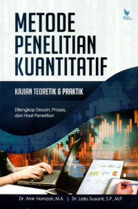 Metode penelitian kuantitatif kajian teoretik & praktik : Dilengkapi desain, proses, dan hasil penelitian