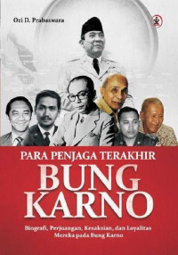 Para Penjaga Terakhir Bung Karno