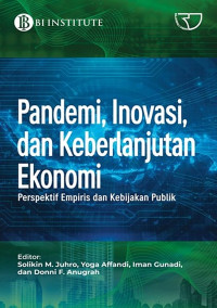 Pandemi, Inovasi, dan Keberlanjutan Ekonomi = Perspektif Empiris dan Kebijakan Publik