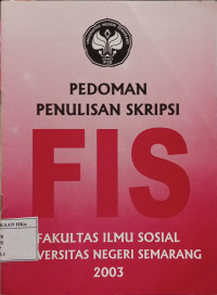 Pedoman Penulisan Skripsi Fakultas Ilmu Sosial Universitas Negeri Semarang 2003