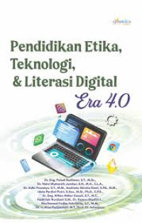 Pendidikan Etika, Teknologi, & Literasi Digital Era 4.0