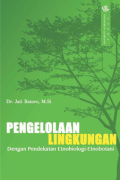 Pengelolaan Lingkungan : Dengan Pendekatan Etnobiologi-Etnobotani