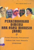 Perkembangan dimensi hak asasi manusia (HAM) & proses dinamika penyusunan hukum hak asasi manusia (HAK HAM)