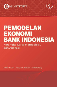 Permodelan Ekonomi Bank Indonesia = Kerangka Kerja, Metodologi, dan Aplikasi