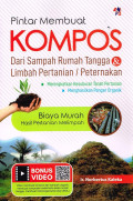 Pintar Membuat Kompos : dari Sampah Rumah Tangga & Limbah Pertanian/Peternakan