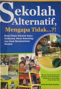 Sekolah Alternatif, Mengapa Tidak...?! : Buku Pintar Sekolah Alam/Outbound, Home Schooling, dan Anak Berkebutuhan Khusus