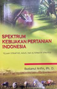 Spektrum Kebijakan Pertanian Indonesia
