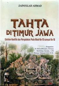 Tahta di Timur Jawa: Catatan Konflik dan Pergolakan Pada Abad Ke-13 sampai Ke-16