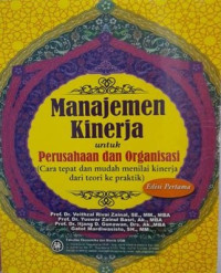 Manajemen Kinerja Untuk Perushaan dan Organisasi ( Cara tepat dan mudah  menilai kinerja dari teori ke praktik)