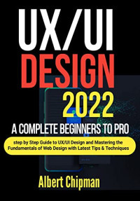 UX/UI Design 2022 A Complete Beginners To Pro