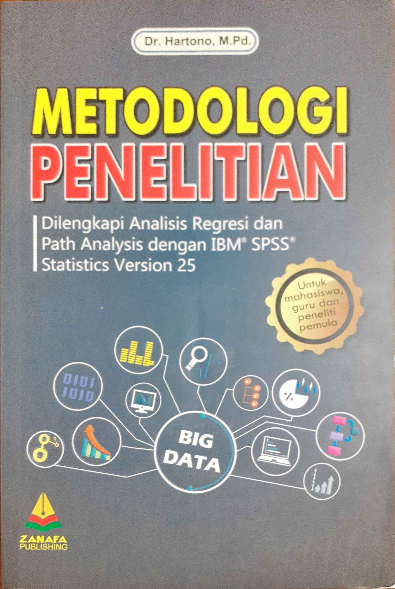 Metodologi Penelitian: Dilengkapi Analisis Regresi dan Path Analysis dengan IBM SPSS Statistics Version 25