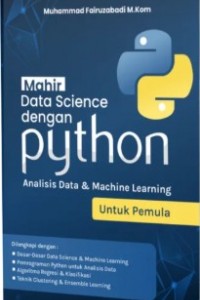 Mahir Data Science dengan Python : Analisis Data & Machine Learning Untuk Pemula
