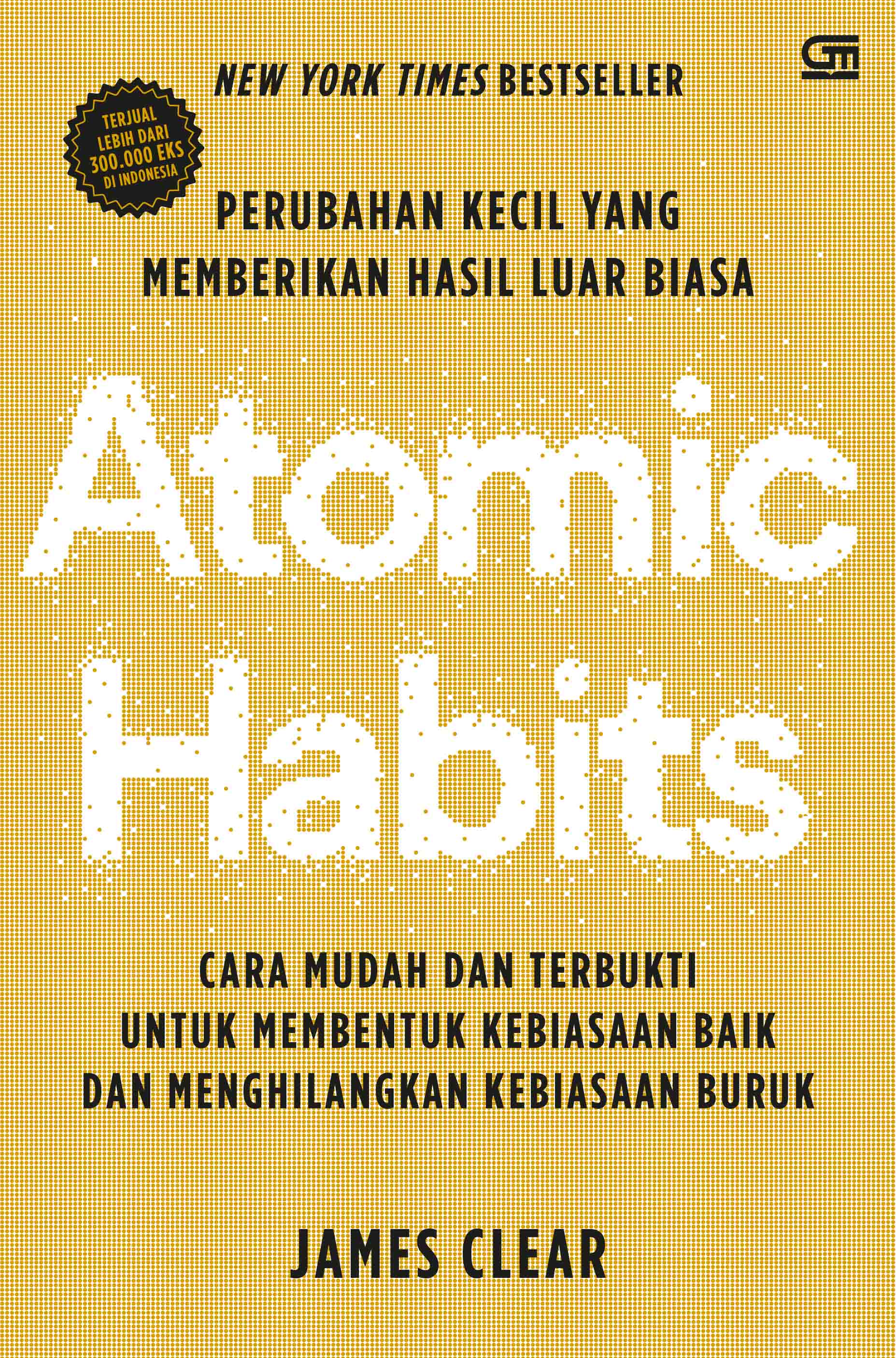 ATOMIC HABITS - PERUBAHAN KECIL YANG MEMBERIKAN HASIL LUAR BIASA