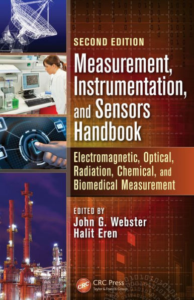 Measurement Instrumentation and Sensors Handbook Electromagnetic, Optical, Radiation, Chemical, and Biomedical Measurement