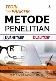 Teori dan praktik metode penelitian kuantitatif kualitatif: teori, perencanaan, pelaksanaan, dan penulisan
