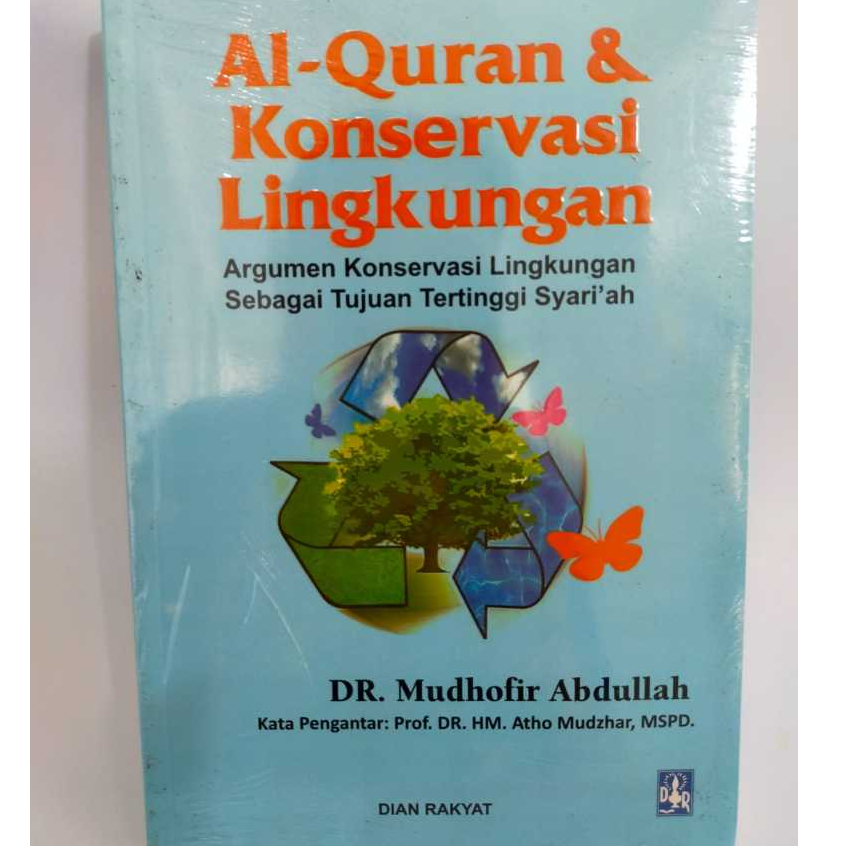 Al-Quran & Konservasi Lingkungan : Argumen Konservasi Lingkungan Sebagai Tujuan Tertinggi Syari'ah