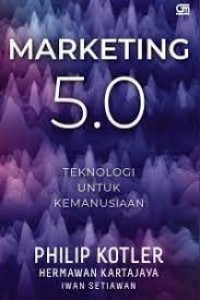Marketing 5.0 : Teknologi untuk kemanusiaan