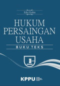 Hukum Persaingan Usaha : Buku Teks