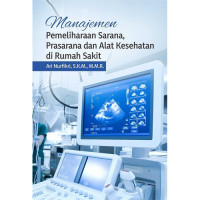 Manajemen Pemeliharaan Sarana, Prasarana dan Alat Kesehatan di Rumah Sakit