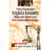 Proses penyelesaian sengketa konsumen ditinjau dari hukum acara serta kendala implementasinya