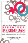 Seksualitas dan Kesehatan Reproduksi Perempuan Promosi, Permasalahan dan Penanganannya dalam Pelayanan Kesehatan dan Keperawatan