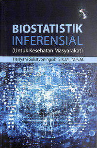 Biostatistik Inferensial (Untuk Kesehatan Masyarakat)