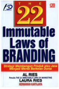 The 22 Immutable Laws Of Branding: Strategi Membangun Produk atau Jasa Menjadi Merek Berkelas Dunia