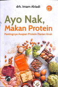 Ayo Nak, Makan Protein Pentingnya Asupan Protein Harian Anak